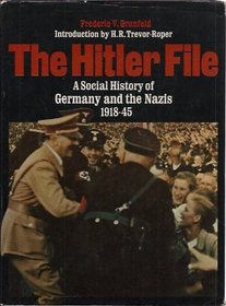 Hitler File: A Social History of Germany and the Nazis, 1918-45