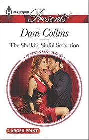 The Sheikh's Sinful Seduction (Seven Sexy Sins) (Harlequin Presents, No 3316) (Larger Print)