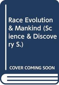 Race, Evolution and Mankind (Science & Discovery)