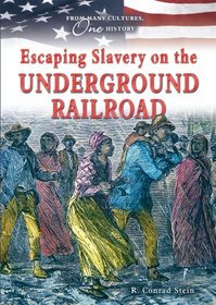 Escaping Slavery on the Underground Railroad (From Many Cultures, One History)