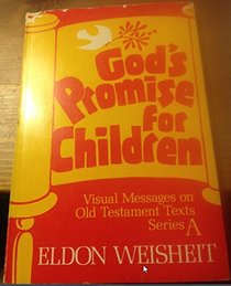 God's Promise for Children: Visual Messages on Old Testament Texts, Series A