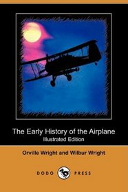 The Early History of the Airplane (Illustrated Edition) (Dodo Press)