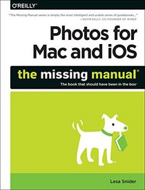 Photos for Mac and iOS: The Missing Manual