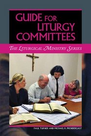Guide for Liturgy Committees (The Liturgical Ministry)