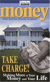 Money: Take Charge of Your Life : Making More of Your Money and Your Life