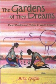 The Gardens of Their Dreams : Desertification and Culture in World History