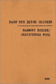 Pass the Bitch Chicken: Christopher Wool & Harmony Korine