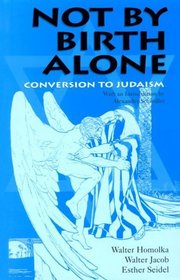 Not by Birth Alone: Conversion to Judaism