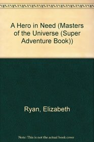 A Hero in Need (Masters of the Universe (Super Adventure Book))