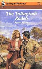 The Tullagindi Rodeo (Harlequin Romance, No 2809)