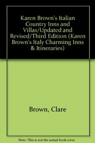 Karen Brown's Italian Country Inns and Villas/Updated and Revised/Third Edition (Karen Brown's Italy Charming Inns & Itineraries)