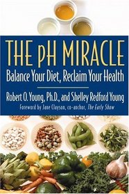 The pH Miracle: Balance Your Diet, Reclaim Your Health