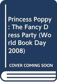 Princess Poppy: The Fancy Dress Party (World Book Day 2008)