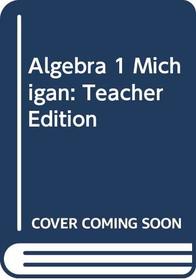 Michigan Algebra 1 Teacher's Edition (Michigan Algebra 1 Teacher's Edition)