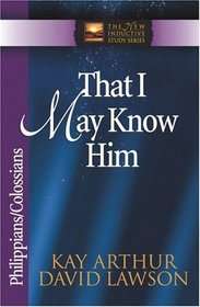 That I May Know Him: Philippians / Colossians (The New Inductive Study Series)