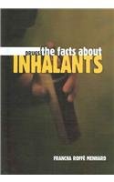 The Facts About Inhalants (Drugs)