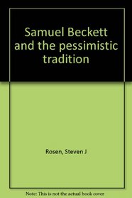 Samuel Beckett and the pessimistic tradition