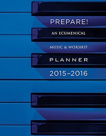 Prepare! 2015-2016: An Ecumenical Music & Worship Planner