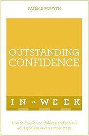 Outstanding Confidence In A Week: Teach Yourself (Teach Yourself: in a Week)