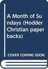 A Month of Sundays: Thirty-one Prayers for Each of the Five Movements in Christian Worship (Hodder Christian Paperbacks)