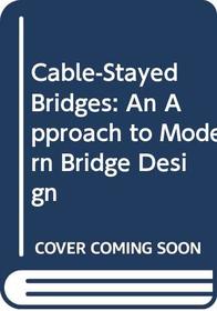 Cable-Stayed Bridges: An Approach to Modern Bridge Design
