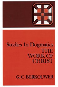 The Work of Christ (Studies in Dogmatics)