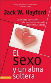 El Sexo y una alma soltera: Guardando tu corazon y tu mente en un mundo de promesas vac (Spanish Edition)