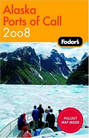 Fodor's Alaska Ports of Call 2008 (Fodor's Gold Guides)