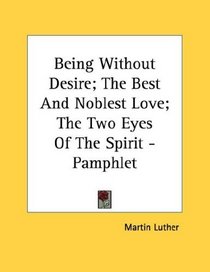 Being Without Desire; The Best And Noblest Love; The Two Eyes Of The Spirit - Pamphlet