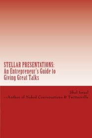 Stellar Presentations: An Entrepreneur's Guide to Giving Great Talks