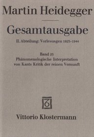 Gesamtausgabe, Ln, Bd.25, Phnomenologische Interpretation von Kants Kritik der reinen Vernunft