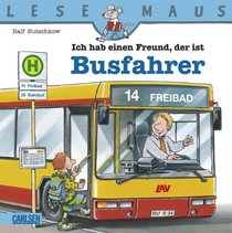 Ich hab einen Freund, der ist Busfahrer