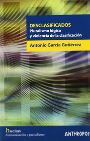 Desclasificados: Pluralismo Logico y Violencia de La Clasificacion (Spanish Edition)