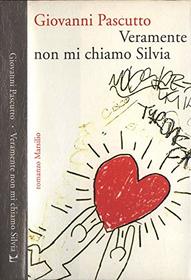 Veramente non mi chiamo Silvia (Romanzi e racconti) (Italian Edition)