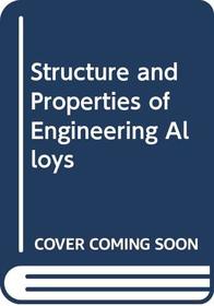 Structures and Properties of Engineering Alloys