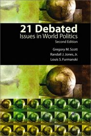 21 Debated: Issues in World Politics, Second Edition