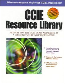 CCIE Resource Library: Prepare for the CCIE Exam and Excel as a Cisco Network Professional