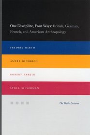 One Discipline, Four Ways : British, German, French, and American Anthropology (Halle Lectures)