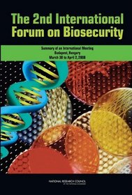 The 2nd International Forum on Biosecurity: Summary of an International Meeting, Budapest, Hungary, March 30 to April 2, 2008