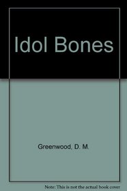 Idol Bones (Theodora Braithwaite, Bk 3)