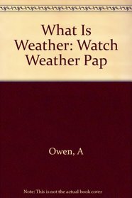 What Is Weather: Watching the Weather (What Is Weather?)