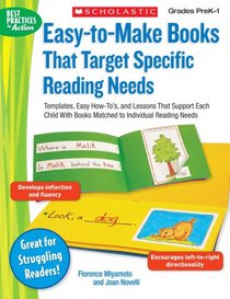 Easy-to-Make Books That Target Specific Reading Needs: Templates, Easy How-to's, and Lessons That Support Each Child With Books Matched to Individual Reading Needs