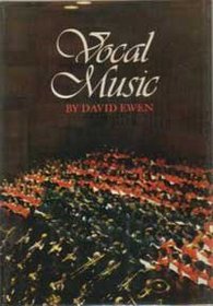 Vocal Music : Its Story Told Through the Lives and Works of Its Foremost Composers (Mainstreams of music ; v. 4)