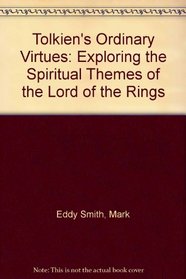 Tolkien's Ordinary Virtues: Exploring the Spiritual Themes of the Lord of the Rings, Library Edition