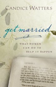 Get Married: What Women can do to Help it Happen
