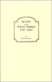Scots in the West Indies, 1707-1857. Volume I