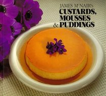 James McNair's Custards, Mousses  Puddings