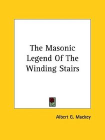 The Masonic Legend Of The Winding Stairs