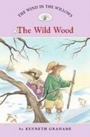 The Wind in the Willows 3: The Wild Wood (Easy Reader Classics)