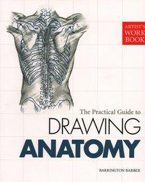 Artists Workbook: The Practical Guide to Drawing Anatomy (Artist's Workbook Series)
